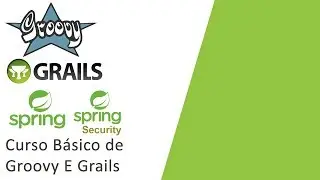 06   Grails Básico   Finalizando As Configurações Do Spring Security