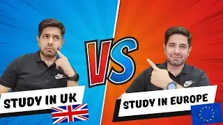 Europe vs UK | Is it Good to Move UK or Europe for Studies from Pakistan? | Study Abroad VISA