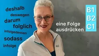 darum, deshalb, folglich, sodass, infolge - Konsekutivsätze | Deutsch lernen | B1/B2/C1
