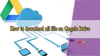 How to download all file on Google Drive | របៀបទាញយកឯកសារបានម្តងទាំងអស់