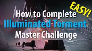 How to Complete the Illuminated Torment Challenge on Master EASY GUIDE