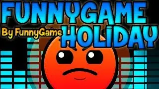 Geometry Dash - FunnyGame Holiday By FunnyGame