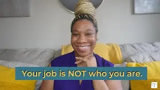 STOP making your job your identity. You’re WORTH so much MORE than a title and a salary.