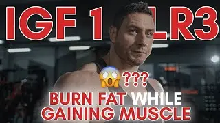 Burn Fat while Building Muscle??? (IGF-1 - LR3)