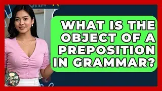 What Is The Object Of A Preposition In Grammar? - Lexicon Lounge