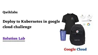 Deploy to Kubernetes in google cloud challenge | Google Cloud Ready Facilitator Program 2022