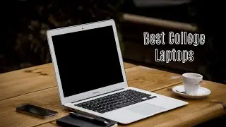 Top 5 Laptops for College Students in 2024 - Best Laptops of 2024