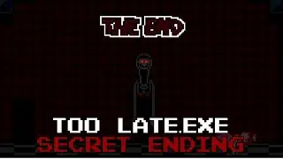 I FOUND THE SECRET ENDING! | Too Late.exe Full Version