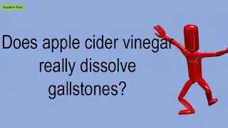 Does Apple Cider Vinegar Really Dissolve Gallstones?