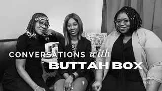 Conversations with Buttah box