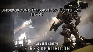 Armored Core 6 - Underground Exploration - Depth 3 S Rank