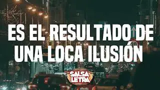 Ilusion Loca | Eddy Mesa (Salsa Con Letra) | Letra