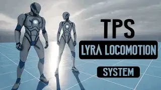 Unreal Engine 5 -Third Person Lyra Locomotion System - Unreal Engine 5.2