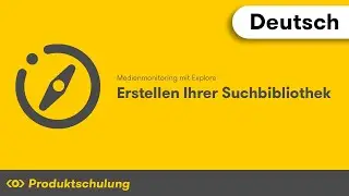 Medienmonitoring mit Explore: Erstellen Ihrer Suchbibliothek