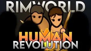 Like Moths to the Flame | RimWorld: Human Revolution