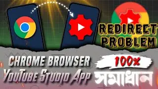 Chrome Browser Redirect to YouTube Studio App || Chrome Redirect Problem || Bangla Tech Guide