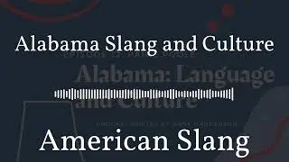 American Slang - Alabama Slang and Culture