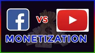 Facebook Vs Youtube Monetization Which is Best?