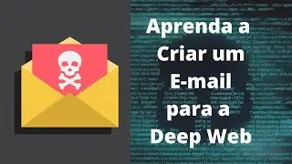 Aprenda a Criar um E-mail para a Deep Web!