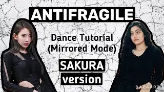 LE SSERAFIM Antifragile- Dance Tutorial (SAKURA version)