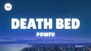 Powfu - death bed (Lyrics) ft. beabadoobee