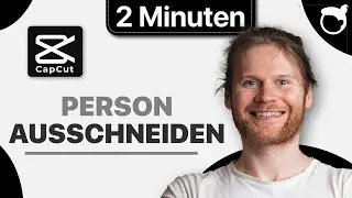 Capcut: Person ausschneiden [2 Minuten]