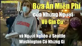 Bữa Ăn Miễn Phí của Người Vô Gia Cư và Người Nghèo ở Seattle Washington Có Những Gì