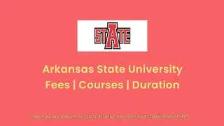 Arkansas State University - USA | Courses | Tuition Fees | Duration
