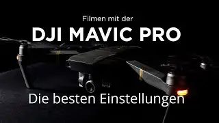 Die BESTEN Einstellungen für DJI Mavic Pro