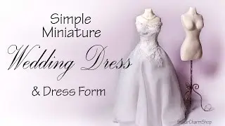 Simple Miniature Wedding Dress & Dress Form Tutorial - Dolls/Dollhouse
