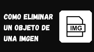 🟢 Como eliminar un objeto de una imagen facilmente