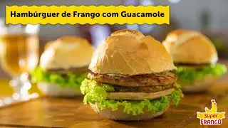 SuperFrango - Hambúrguer de Frango com Guacamole com Vinicius Rossignoli