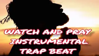 👀WATCH AND PRAY 🙏 INSTRUMENTAL TRAP BEAT
