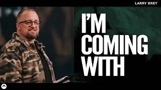 I’m Coming With | Pastor Larry Brey | Elevation Church