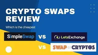 simpleswap vs swapcryptos vs letsexchange: crypto swaps websites review: