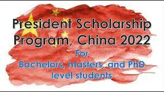 President scholarship program China, 2022 for bachelors, masters, and PhD students
