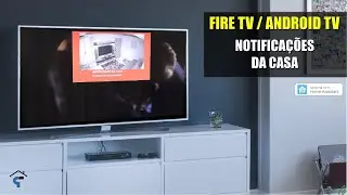 NOTIFICAÇÕES DA SUA CASA no FIRE TV ou ANDROID TV através do Home Assistant