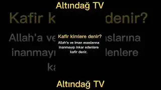Kâfir Kime Denir? Kâfir Kimdir? | ALTINDAĞ TV | TEMEL DİNİ BİLGİLER |