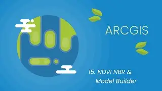 15. NDVI NBR & Model Builder to ArcGIS | ArcGIS for Beginner