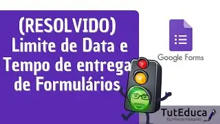 (RESOLVIDO) Limite de Data e Tempo de entrega no Google Forms #13