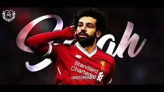 Mohamed Salah 2018 | Unstoppable | 17/18 // HD