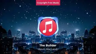 The Builder - Kevin Macleod | NCS - Copyright Free Music