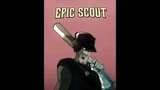 Epic Scout Edit | 