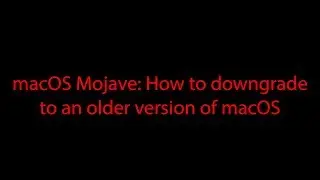macOS Mojave Downgrade-Back to Sierra