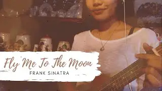 Fly Me To The Moon (Frank Sinatra)- Ukulele Fingerstyle Cover