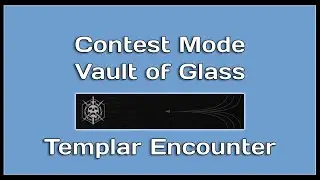 Vault of Glass Contest Mode - Templar Encounter