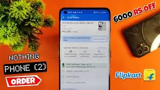 Nothing Phone (2) Flipkart Order Process Explained 6000 Rs Off 🔥