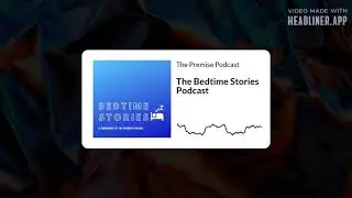 The Premise Podcast Ep 16 | The Bedtime Stories Podcast