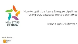Ivanna Jurkiv Ditlevsen - How to optimize Azure Synapse pipelines using SQL database meta data table