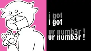 ( YCH CLOSED ) I GOT UR NUMB3R | Animation meme